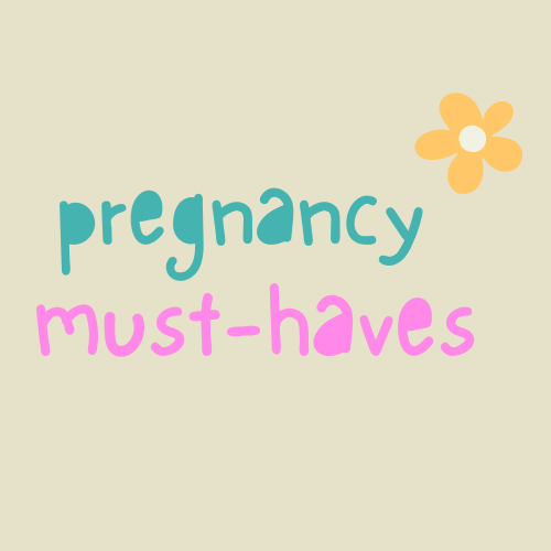 Pregnancy Must-Haves